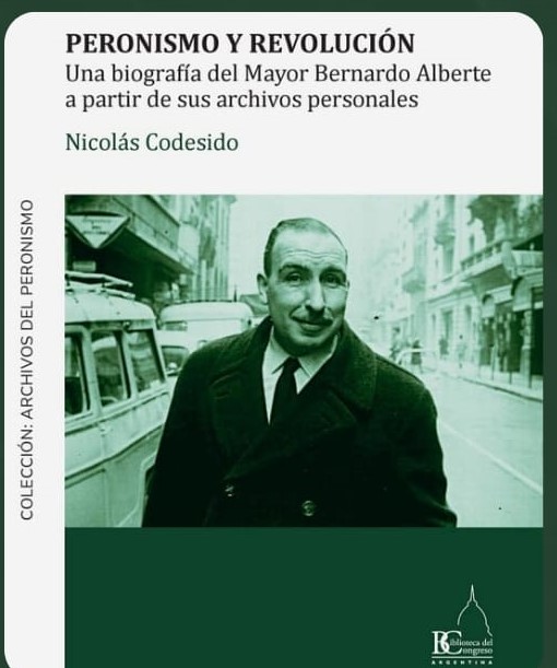 PERONISMO Y REVOLUCIÓN. Nueva presentación de la biografía del mayor Bernardo Alberte